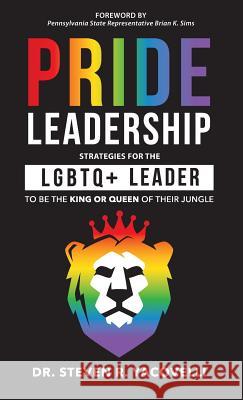 Pride Leadership: Strategies for the LGBTQ+ Leader to be the King or Queen of Their Jungle Yacovelli, Steven 9781946384775 Publish Your Purpose Press - książka
