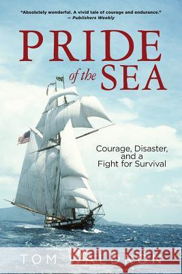 Pride of the Sea: Courage, Disaster, and a Fight for Survival Tom Waldron 9780692904909 Charm City Books - książka