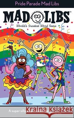 Pride Parade Mad Libs: World's Greatest Word Game Snider, Brandon T. 9780593226780 Mad Libs - książka