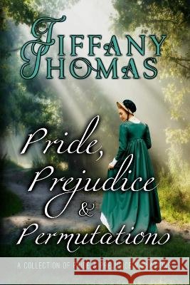 Pride, Prejudice, and Permutations: A Collection of Pride & Prejudice Variations Lisa Rector Tiffany Thomas 9781956548099 Saving Talents - książka