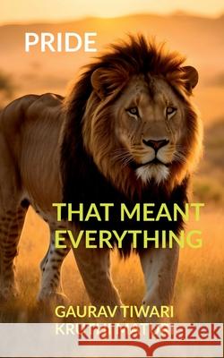 Pride. That Meant Everything Gaurav Tiwari 9798894158471 Notion Press - książka