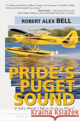 Pride's Puget Sound: A John Pride/Misty Jackson Novel Bell, Robert Alex 9781475982909 iUniverse.com - książka