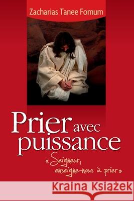 Prier Avec Puissance Zacharias Tanee Fomum 9782357740655 Editions Du Livre Chretien - książka