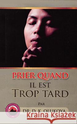 Prier Quand il est Trop Tard Olukoya, D. K. 9780692491126 Mountain of Fire & Miracles Ministries - książka