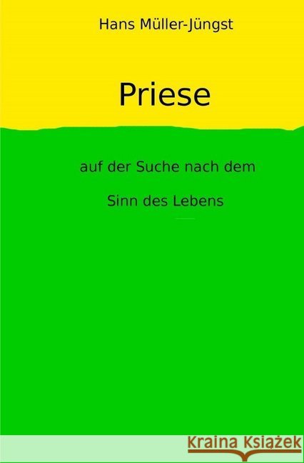 Priese : auf der Suche nach dem Sinn des Lebens Müller-Jüngst, Hans 9783748513599 epubli - książka