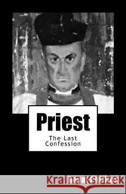 Priest: The Last Confession Royal Phillips 9781981314157 Createspace Independent Publishing Platform - książka