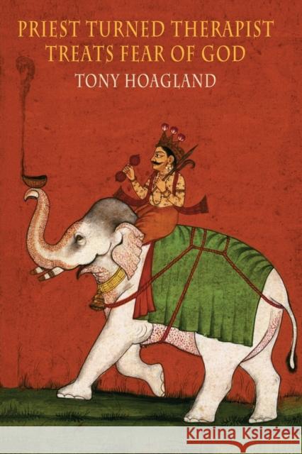 Priest Turned Therapist Treats Fear of God Tony Hoagland 9781780374789 Bloodaxe Books Ltd - książka