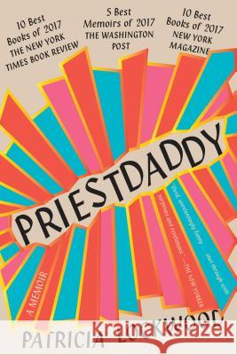 Priestdaddy: A Memoir Patricia Lockwood 9780399573262 Riverhead Books - książka