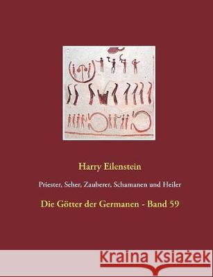 Priester, Seher, Zauberer, Schamanen und Heiler: Die Götter der Germanen - Band 59 Eilenstein, Harry 9783743125377 Books on Demand - książka