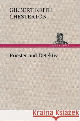 Priester und Detektiv Chesterton, Gilbert K. 9783847245254 TREDITION CLASSICS - książka