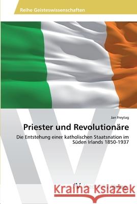 Priester und Revolutionäre Freytag, Jan 9783639489897 AV Akademikerverlag - książka