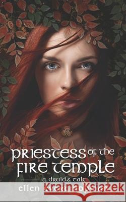 Priestess of the Fire Temple: A Druid's Tale Ellen Evert Hopman 9781733386647 Oak Spirit Publishing - książka