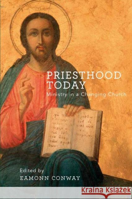 Priesthood Today: Ministry in a Changing Church Eamonn Conway 9781847305183 Veritas Books (IE) - książka