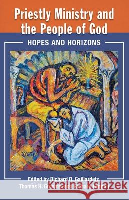 Priestly Ministry and the People of God: Hopes and Horizons Gaillardetz, Richard 9781626984615 Orbis Books - książka