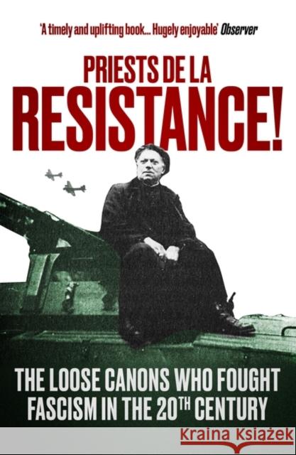 Priests de la Resistance!: The loose canons who fought Fascism in the twentieth century The Revd Fergus Butler-Gallie 9781786078308 Oneworld Publications - książka