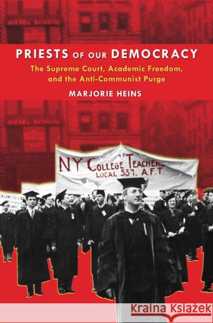 Priests of Our Democracy: The Supreme Court, Academic Freedom, and the Anti-Communist Purge Heins, Marjorie 9780814790519 New York University Press - książka