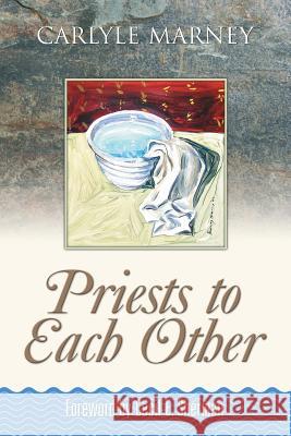 Priests to Each Other Carlyle Marney 9781573123532 Smyth & Helwys Publishing, Incorporated - książka