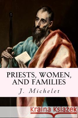 Priests, Women, and Families J. Michelet 9781507744345 Createspace - książka