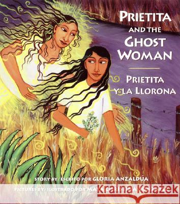 Prietita and the Ghost Woman Gloria E. Anzaldua Maya Christina Gonzalez 9780892391677 Children's Book Press (CA) - książka