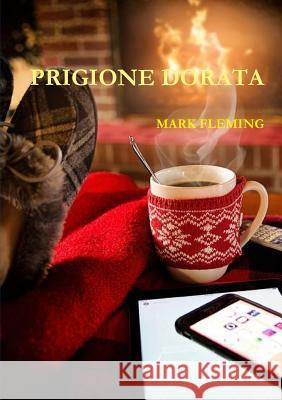 Prigione Dorata Mark Fleming 9781326961947 Lulu.com - książka