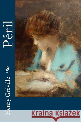 Péril Greville, Henry 9781530395170 Createspace Independent Publishing Platform - książka