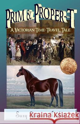 Prim & Proper-T: A Victorian Time-Travel Tale Suzy Stewar 9781546421252 Createspace Independent Publishing Platform - książka