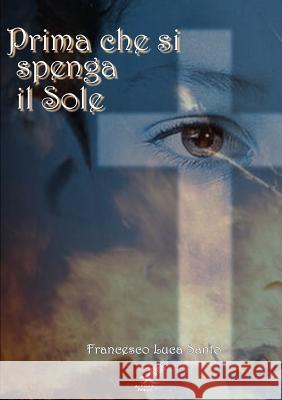 Prima Che Si Spenga Il Sole Francesco Luca Santo 9781291992434 Lulu Press Inc - książka