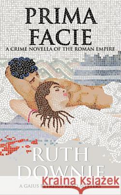 Prima Facie: A Crime Novella of the Roman Empire Ruth Downie 9781916469488 Grampus Press - książka