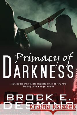 Primacy of Darkness Brock E. Deskins 9781519272720 Createspace - książka