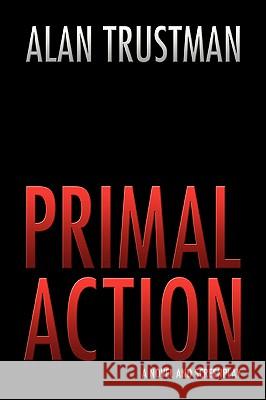 Primal Action Alan Trustman 9780595372287 iUniverse - książka