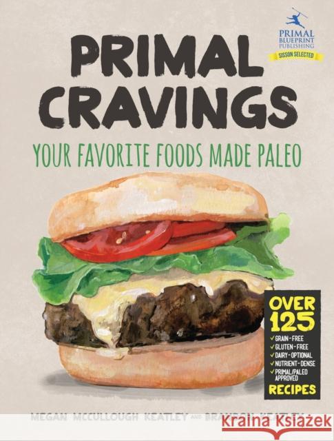 Primal Cravings: Your Favorite Foods Made Paleo Brandon And Megan Keatley 9780984755196 Primal Nutrition - książka