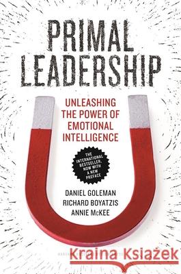 Primal Leadership: Unleashing the Power of Emotional Intelligence Daniel Goleman Richard E. Boyatzis Annie McKee 9781633692909 Harvard Business School Press - książka