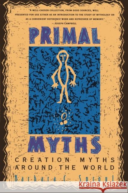 Primal Myths: Creation Myths Around the World Barbara C. Sproul 9780060675011 HarperOne - książka