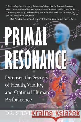 Primal Resonance: Discover the Secrets of Health, Vitality, and Optimal Human Performance Dr Steven Schwartz 9780988447141 Babypie Publishing - książka