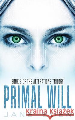 Primal Will: Book 3 of the Alterations Trilogy Jane Suen 9781732387331 Jane Suen LLC - książka