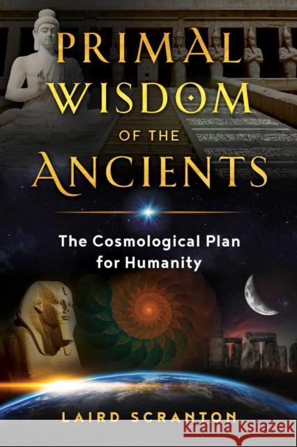 Primal Wisdom of the Ancients: The Cosmological Plan for Humanity Laird Scranton 9781644110287 Inner Traditions Bear and Company - książka