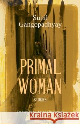 Primal Woman: Stories Gangopadhyay, Sunil 9789351364986 HarperCollins India - książka