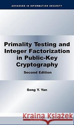 Primality Testing and Integer Factorization in Public-Key Cryptography Song Y. Yan 9780387772677 SPRINGER-VERLAG NEW YORK INC. - książka