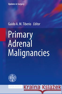 Primary Adrenal Malignancies Guido Alberto Massimo Tiberio 9783031623004 Springer - książka