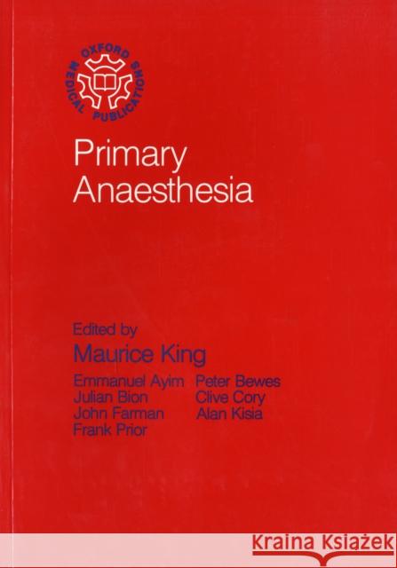 Primary Anesthesia King, Maurice H. 9780192615923 OXFORD UNIVERSITY PRESS - książka