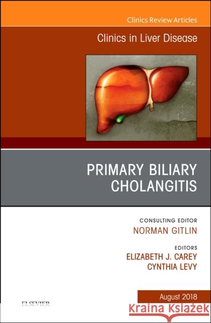 Primary Biliary Cholangitis, an Issue of Clinics in Liver Disease Elizabeth J. Carey Cynthia Levy 9780323613941 Elsevier - książka