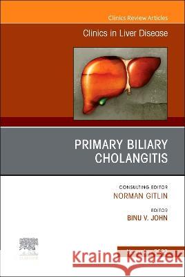 Primary Biliary Cholangitis, an Issue of Clinics in Liver Disease: Volume 26-4 Binu V. John 9780323972949 Elsevier - książka