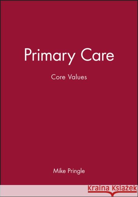 Primary Care: Core Values Pringle, Mike 9780727912688 Bmj Publishing Group - książka
