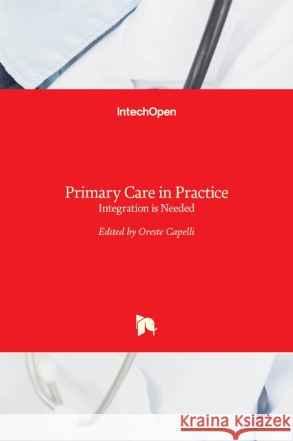 Primary Care in Practice: Integration is Needed Oreste Capelli 9789535123996 Intechopen - książka