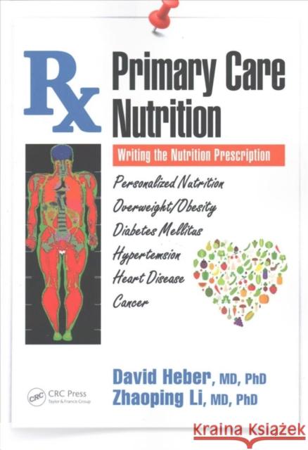 Primary Care Nutrition: Writing the Nutrition Prescription David Heber Zhaoping Li 9781138062269 Taylor & Francis Ltd - książka