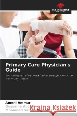 Primary Care Physician's Guide Ameni Ammar Oussama Abcha Mohamed Samir Daghfous 9786204120119 Our Knowledge Publishing - książka