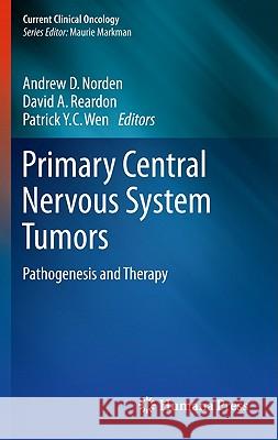 Primary Central Nervous System Tumors: Pathogenesis and Therapy Norden, Andrew D. 9781607611653 Humana Press - książka