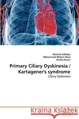 Primary Ciliary Dyskinesia / Kartagener's syndrome Siddiqui, Mustafa 9783639371727 VDM Verlag - książka