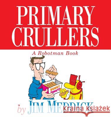 Primary Crullers: A Robotman Book Jim Meddick 9780836236620 Andrews McMeel Publishing - książka