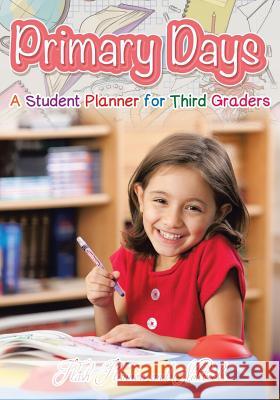 Primary Days - A Student Planner for Third Graders Flash Planners and Notebooks 9781683777663 Flash Planners and Notebooks - książka